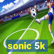 sonic 5k